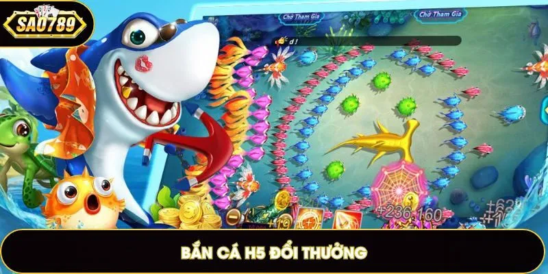 bắn cá h5 đổi thưởng
