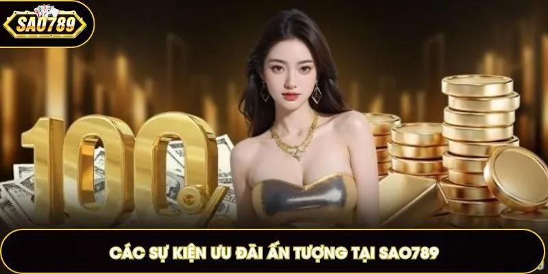 Các sự kiện ưu đãi ấn tượng tại Sao789