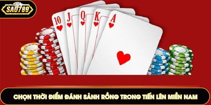 Chọn thời điểm đánh sảnh Rồng trong Tiến Lên Miền Nam