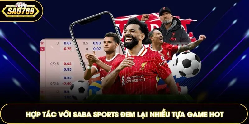 Hợp tác với SABA Sports đem lại nhiều tựa game hot