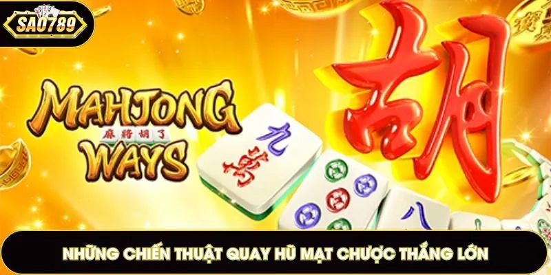 Những chiến thuật quay hũ mạt chược thắng lớn