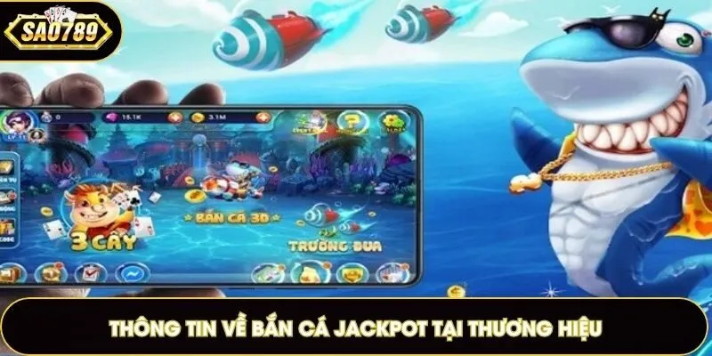 Thông tin về bắn cá Jackpot tại thương hiệu